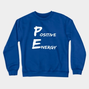 Positive Energy - punny PE teacher quotes Crewneck Sweatshirt